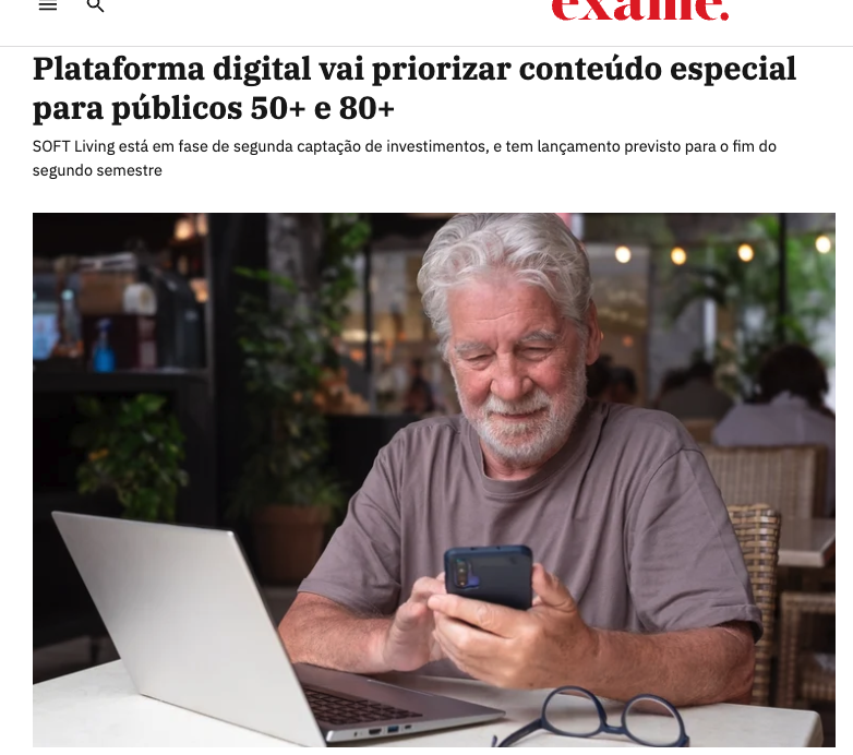 Matéria Exame: Plataforma digital vai priorizar conteúdo especial para públicos 50+ e 80+